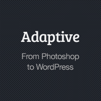 Adaptive Blog Theme: From Photoshop to WordPress